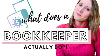 What Does a BOOKKEEPER Actually DO  Realistic Bookkeeping [upl. by Etterb]