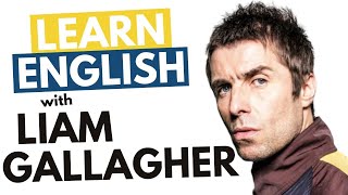 Learn Liam Gallaghers British English Accent Mancunian [upl. by Ainav]