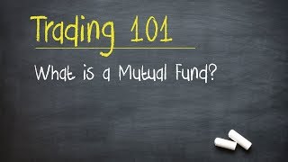 Trading 101 What is a Mutual Fund [upl. by Mccahill537]