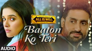 Baaton Ko Teri Full AUDIO Song  Arijit Singh  Abhishek Bachchan Asin  TSeries [upl. by Brockwell]