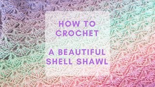 How to Crochet The Beautiful Shell Shawl [upl. by Odawa]