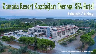 Ramada Resort Kazdağları Thermal SPA Hotel [upl. by Annairam]