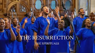 The Resurrection  Easter Project  The Spirituals [upl. by Aneleasor]