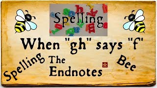 When gh says f Endnotes Spelling Bee [upl. by Yoo52]