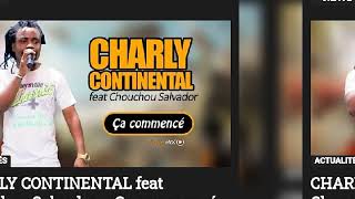 CHARLY CONTINENTAL Feat Chouchou Salvador quotça commencéquot [upl. by Teddi]