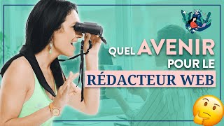 🔮 Quel AVENIR pour le RÉDACTEUR WEB [upl. by Mairam]