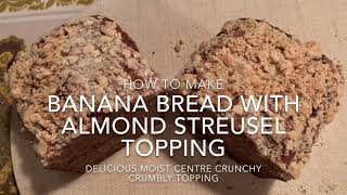 Banana Bread with Almond Streusel Topping [upl. by Nivert]