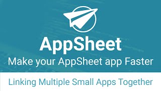 Make your AppSheet app Faster  Linking Multiple Small Apps Together [upl. by Elly]