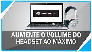 Como aumentar o som do headset ao máximo [upl. by Acilejna785]