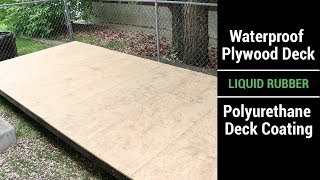 Waterproof Plywood Deck  Liquid Rubber  Polyurethane Deck Coating Video [upl. by Cinamod]