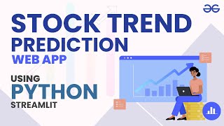 Build a Stock Trend Prediction Web App in Python  GeeksforGeeks [upl. by Ahearn50]