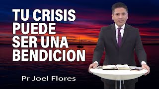 Tu crisis puede ser una bendición  Pr Joel Flores  sermones adventistas [upl. by Calvert]