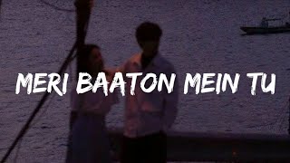 Anuv Jain  Meri Baaton Mein Tu Lyrics [upl. by Ssirk]