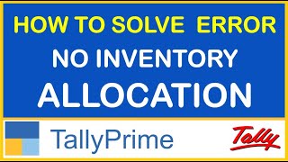 HOW TO SOLVE ERROR quotNO INVENTORY ALLOCATIONquot IN TALLY PRIME [upl. by Adria592]