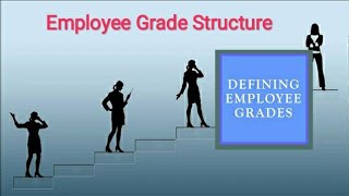 Defining Employee Grades  Employee Grade Structure [upl. by Salguod272]