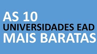 AS 10 UNIVERSIDADES EAD MAIS BARATAS DO BRASIL [upl. by Arita]