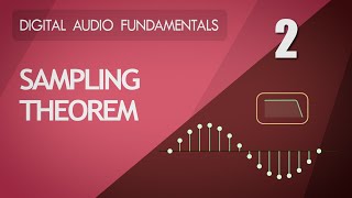 2 Sampling Theorem  Digital Audio Fundamentals [upl. by Riannon447]