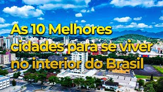 As 10 Melhores Cidades Para Se Viver do Interior do Brasil [upl. by Atiugram520]