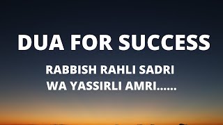 Dua for success RABBISH RAHLI SADRI WA YASSIRLI AMRI [upl. by Notsud]