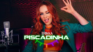 Erikka  Piscadinha Videoclipe Oficial [upl. by Ahsinrad]